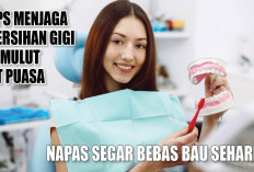 6 Tips Menjaga Kebersihan Gigi dan Mulut Saat Puasa, Napas Segar Bebas Bau Seharian